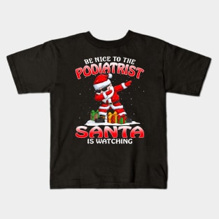 Be Nice To The Podiatrist Santa is Watching Kids T-Shirt